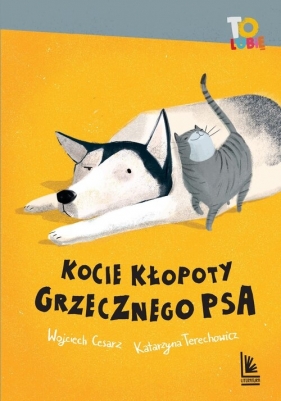 Kocie kłopoty Grzecznego psa. Tom 4 - Wojciech Cesarz, Katarzyna Terechowicz