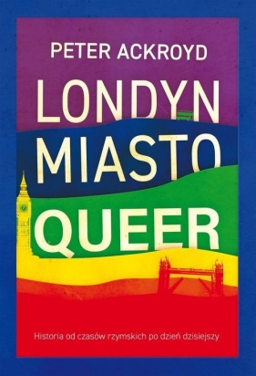Londyn. Miasto queer - Ackroyd Peter