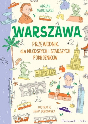 Warszawa Przewodnik dla młodszych i starszych podróżników - Adrian Markowski