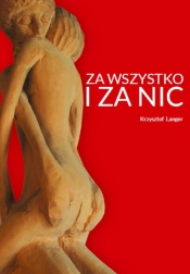 Za wszystko i za nic - Langer Krzysztof