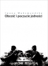 Obcość i poczucie jedności O sposobach budowania dystansu między Iwona Waksmundzka