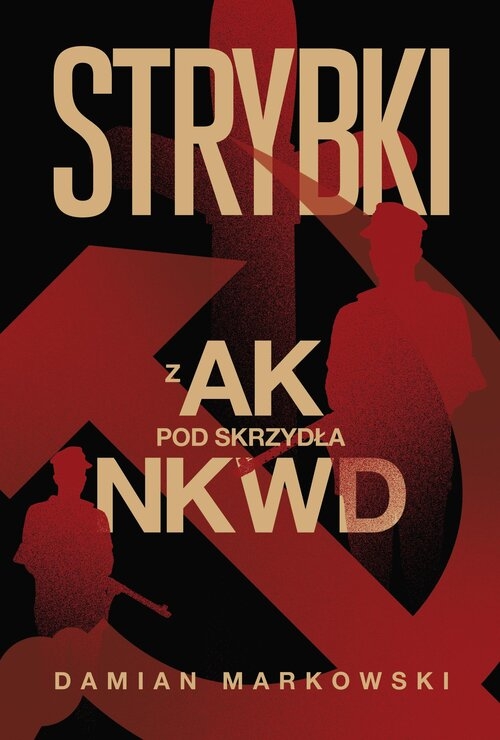 <img src='https://webimage.pl/pics/897/4/d89389B.jpg' style='height:440px' /> Strybki. Z AK pod skrzydła NKWD