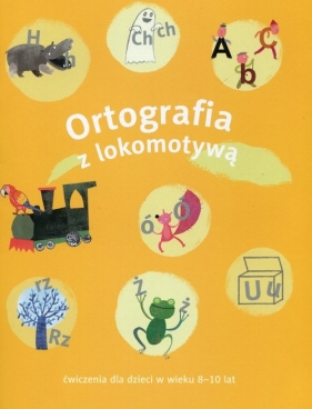 Ortografia z lokomotywą - Małgorzata Dobrowolska, Iwona Kulis, Katarzyna Królikowska-Czarnota