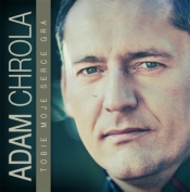 Tobie moje serce gra CD - Adam Chrola