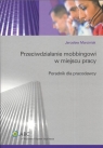 Przeciwdziałanie mobbingowi w miejscu pracy Poradnik dla pracodawcy Marciniak Jarosław