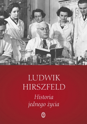 Historia jednego życia - Hirszfeld Ludwik