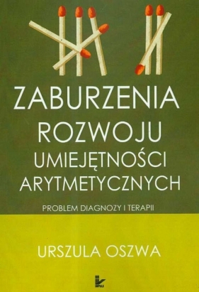 Zaburzenia rozwoju umiejętności arytmetycznych - Oszwa Urszula