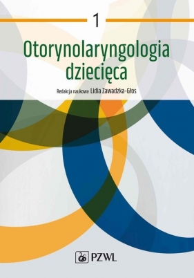 Otorynolaryngologia dziecięca Tom 1 - Zawadzka-Głos Lidia