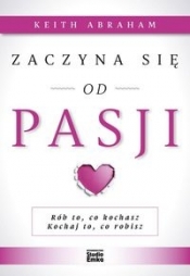 Zaczyna się od pasji - Keith Abraham