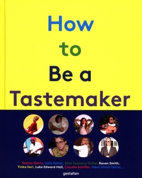 How to Be a Tastemaker