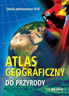 Atlas geograficzny do przyrody - Praca zbiorowa