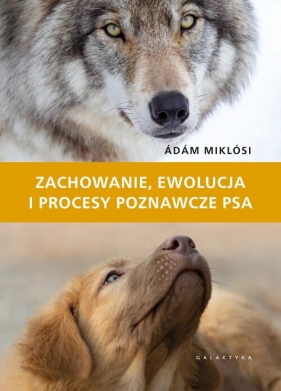 Zachowanie, ewolucja i procesy poznawcze psa - Miklósi Ádám