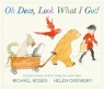 Oh Dear, Look What I Got! Helen Oxenbury, Michael Rosen