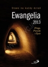 Ewangelia 2013. Droga, Prawda i Życie