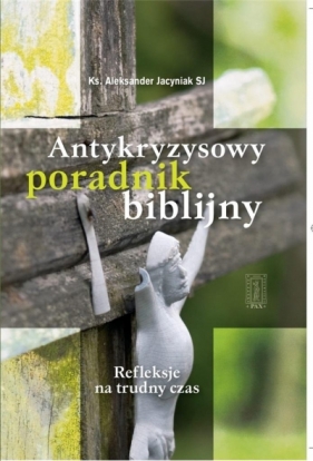 Antykryzysowy poradnik biblijny w.2 - Aleksander Jacyniak