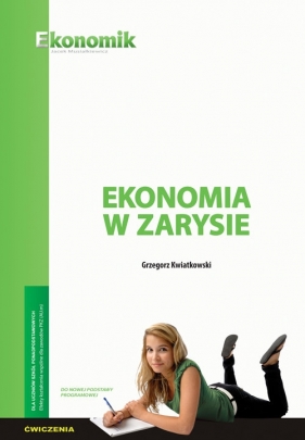 Ekonomia w zarysie - ćwiczenia - Kwiatkowski Grzegorz