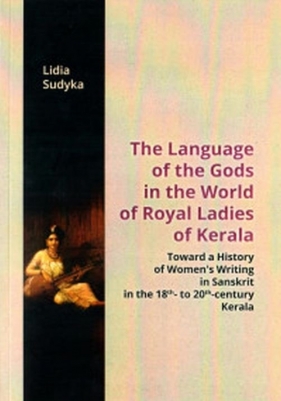 The Language of the Gods in the World of Royal Ladies of Kerala - Sudyka Lidia