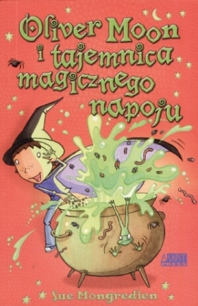 Oliver Moon i tajemnica magicznego napoju - Mongredien Sue