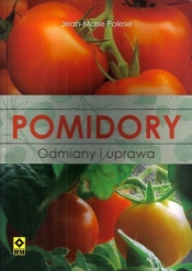 Pomidory. Odmiany i uprawa - Jean-Marie Polese