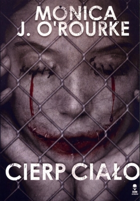 Cierp ciało - Monica J. O'Rourke