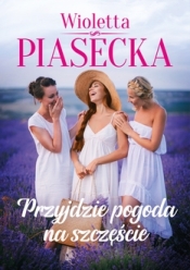 Przyjdzie pogoda na szczęście (z autografem) - Wioletta Piasecka