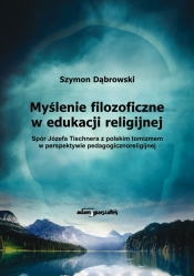 Myślenie filozoficzne w edukacji religijnej - Dąbrowski Szymon