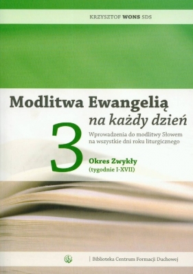 Modlitwa Ewangelią na każdy dzień 3 Okres zwykły (tygodnie I-XVIII) - Wons Krzysztof