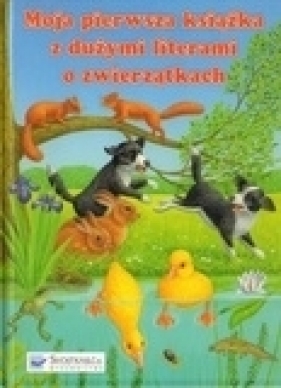 Moja pierwsza książka z dużymi literami o zwierzątkach - Ute Haderlein