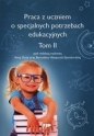 Praca z uczniem o specjalnych potrzebach edukacyjnych Tom 2