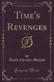 Time's Revenges, Vol. 2 of 3 (Classic Reprint)