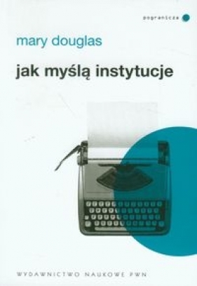Jak myślą instytucje - Douglas Mary