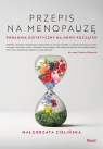 Przepis na menopauzę. Poradnik dietetyczny na nowy początek Małgorzata Zielińska