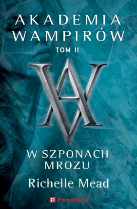 Akademia wampirów. Tom 2. W szponach mrozu - Richelle Mead