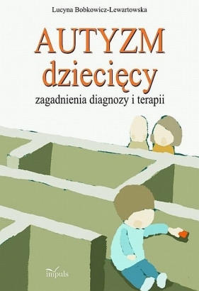 Autyzm dziecięcy - Bobkowicz-Lewartowska Lucyna