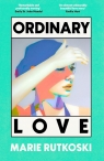 Ordinary Love Marie Rutkoski