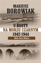 U-Booty na Morzu Czarnym 1942-1944 - Borowiak Mariusz