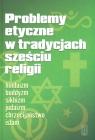 Problemy etyczne w tradycjach sześciu religii