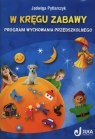 W kręgu zabawy Program wychowania przedszkolnego  Pytlarczyk Jadwiga