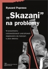 Skazani na problemy W poszukiwaniu osobowościowych uwarunkowań Ryszard Poprawa