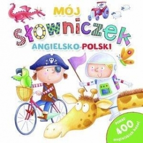 Mój słowniczek angielsko-polski - Opracowanie zbiorowe