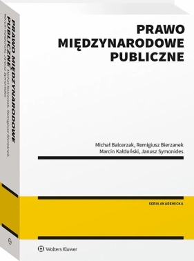 Prawo międzynarodowe publiczne - Balcerzak Michał, Bierzanek Remigiusz, Kałduński Marcin, Symonides Janusz