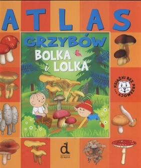 Atlas grzybów Bolka i Lolka - <br />