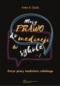 Masz prawo do mediacji w szkole - Anna K. Duda