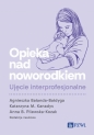 Opieka nad noworodkiem. Ujęcie interprofesjonalne - Agnieszka Bałanda-Bałdyga