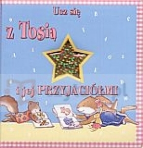 Ucz się z Tosią i jej przyjaciółmi - Casalis Anna