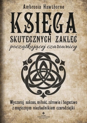 Księga skutecznych zaklęć początkującej czarownicy - Hawthorne Ambrosia