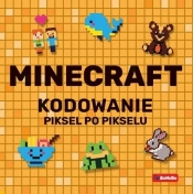 Minecraft Kodowanie piksel po pikselu - Justyna Mrowiec, Katarzyna Pluta