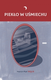 Piekło w uśmiechu - Marcin Piotr Wójcik
