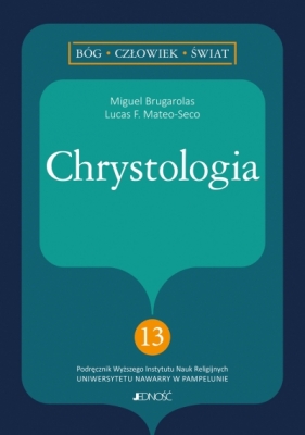 Chrystologia. (nr 13 w serii: Bóg – człowiek – świat) - Miguel Brugarolas