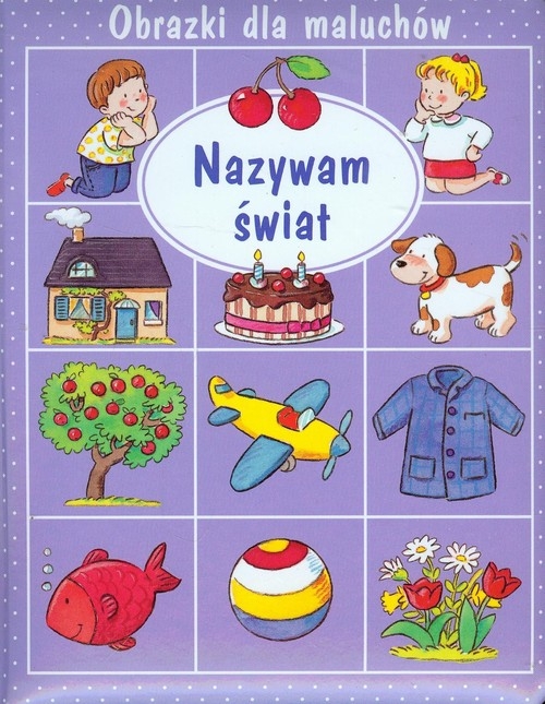 Nazywam świat Obrazki dla maluchów